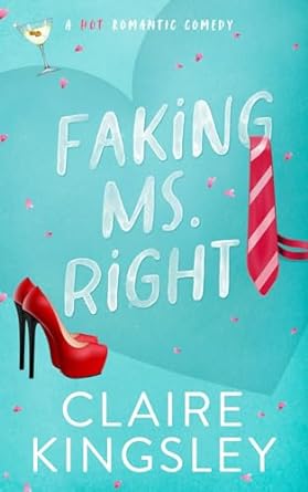 faking ms right a hot romantic comedy  claire kingsley 1099282098, 978-1099282096