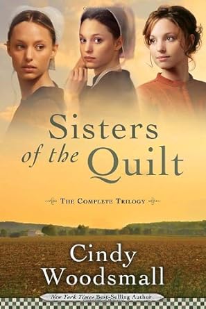 sisters of the quilt the complete trilogy  cindy woodsmall b0085s1bgg