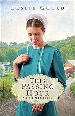 this passing hour amish memories book 2  leslie gould 0764240250, 978-0764240256