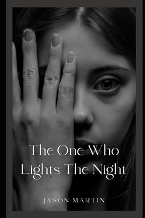the one who lights the night  jason martin b0ch26ltv5, 979-8859801053