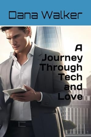 a journey through tech and love  dana walker b0cq3q2qlf, 979-8871429709