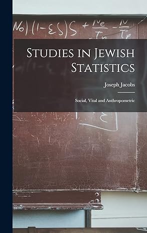 studies in jewish statistics social vital and anthropometric 1st edition joseph jacobs 1016533071,