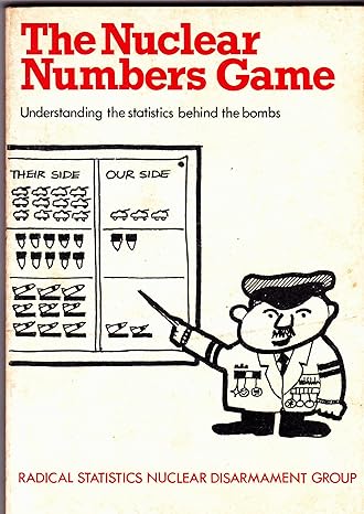 the nuclear numbers game understanding the statistics behind the bombs 1st edition radical statistics