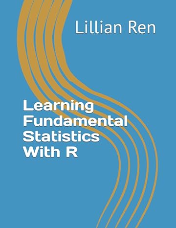 learning fundamental statistics with r 1st edition lillian ren b0bfwfkxrv, 979-8354279586