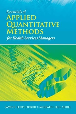 essentials of applied quantitative methods for health services managers 1st edition james b lewis ,robert j
