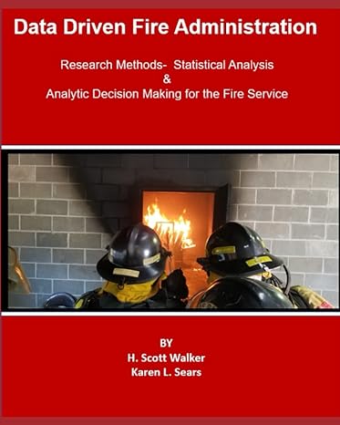data driven fire administration an introduction to research methods statistical analysis and analytic