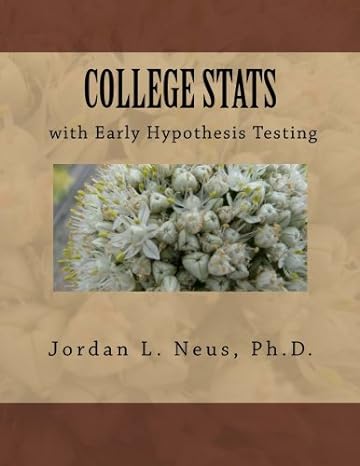 college stats with early hypothesis testing 1st edition jordan lee neus, ph d 1497509076, 978-1497509078