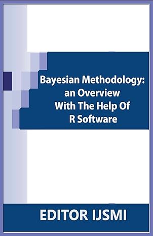 bayesian methodology an overview with the help of r software 1st edition editor ijsmi b09pgvgh1n,