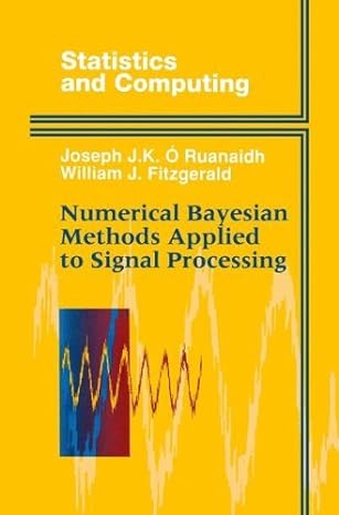 numerical bayesian methods applied to signal processing 1st edition joseph j k o ruanaidh ,william j
