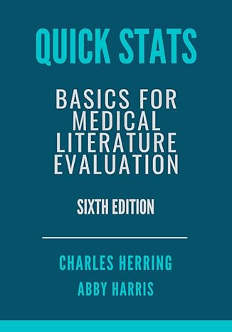 quick stats basics for medical literature evaluation 1st edition dr charles herring ,dr abby harris