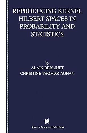reproducing kernel hilbert spaces in probability and statistics 2004th edition alain berlinet ,christine
