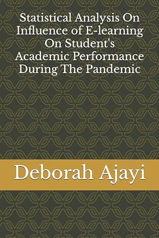 statistical analysis on influence of e learning on student academic performance during the pandemic 1st