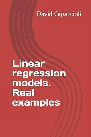 linear regression models real examples 1st edition david capaccioli b0bf34mhv8, 979-8352776230