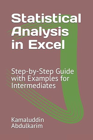 statistical analysis in excel step by step guide with examples for intermediates 1st edition kamaluddin