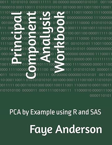 principal component analysis workbook pca by example using r and sas 1st edition faye anderson b0b8bjb53t,