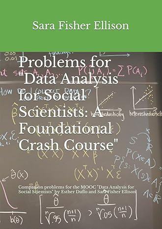 problems for data analysis for social scientists a foundational crash course 1st edition sara fisher ellison