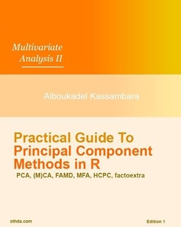 practical guide to principal component methods in r 1st edition mr alboukadel kassambara 1975721136,