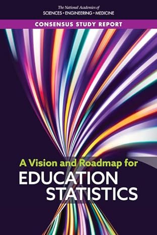 a vision and roadmap for education statistics 1st edition medicine national academies of sciences,