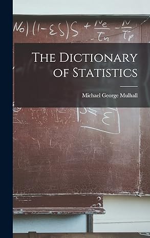 the dictionary of statistics 1st edition michael george mulhall 1016688350, 978-1016688352