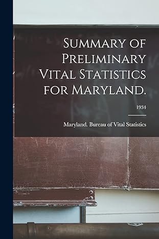 summary of preliminary vital statistics for maryland 1934 1st edition maryland bureau of vital statistics