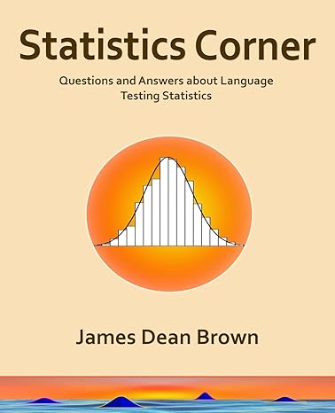 statistics corner questions and answers about language testing statistics 1st edition james dean brown ,james