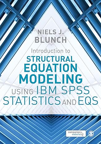 introduction to structural equation modeling using ibm spss statistics and eqs 1st edition niels j blunch