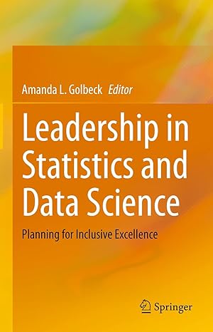 leadership in statistics and data science planning for inclusive excellence 1st edition amanda l golbeck