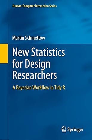 new statistics for design researchers a bayesian workflow in tidy r 1st edition martin schmettow b099ddzfkv,