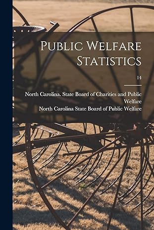 public welfare statistics 14 1st edition north carolina state board of charit, north carolina state board of