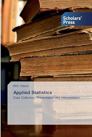 applied statistics data collection presentation and interpretation 1st edition m k hasan 6138829948,