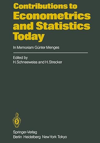 contributions to econometrics and statistics today in memoriam gunter menges 1st edition h schneeweiss ,h