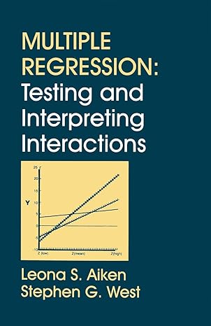 multiple regression testing and interpreting interactions 1st edition leona s aiken ,stephen g west