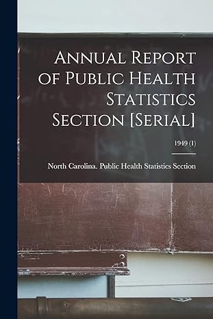 annual report of public health statistics section serial 1949 1 1st edition north carolina public health