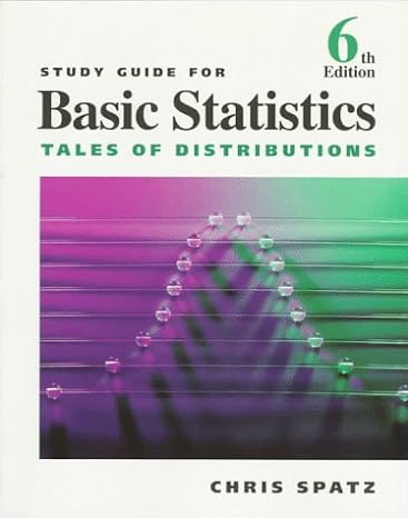 study guide for spatzs basic statistics tales of distributions 6th edition chris spatz 0534343651,
