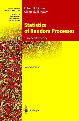 statistics of random processes i 2nd rev. and exp. edition robert s liptser ,albert n shiryaev ,b aries