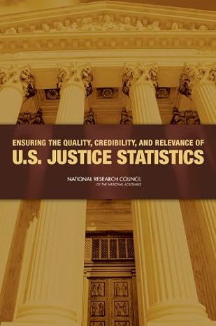 ensuring the quality credibility and relevance of u s justice statistics 1st edition daniel l cork ,robert m