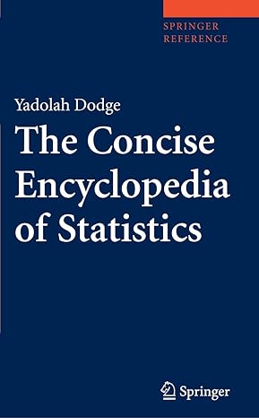 the concise encyclopedia of statistics springer reference 2010th edition yadolah dodge 1441913904,