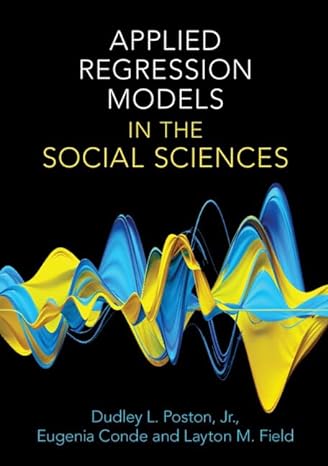 applied regression models in the social sciences 1st edition dudley l poston, eugenia conde, layton m field