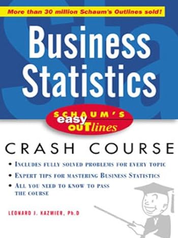schaums easy outline of busines statistics based on schaums outline of theory and problems of business