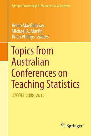 topics from australian conferences on teaching statistics ozcots 2008 2012 1st edition helen macgillivray,