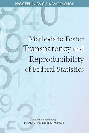 methods to foster transparency and reproducibility of federal statistics proceedings of a workshop 1st