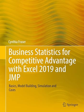 business statistics for competitive advantage with excel 2019 and jmp basics model building simulation and