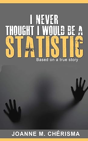 i never thought i would be a statistic 1st edition joanne m cherisma 194287135x, 978-1942871354