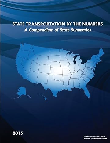 state transportation by the numbers a compendium of state summaries 1st edition u s department of