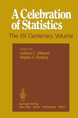 a celebration of statistics the isi centenary volume a volume to celebrate the founding of the international