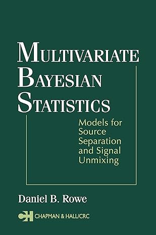 multivariate bayesian statistics models for source separation and signal unmixing 1st edition daniel b rowe