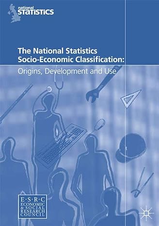 the national statistics socio economic classification origins development and use 1st edition office for