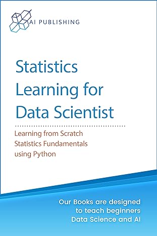 statistics statistics for beginners in data science theory and applications of essential statistics concepts