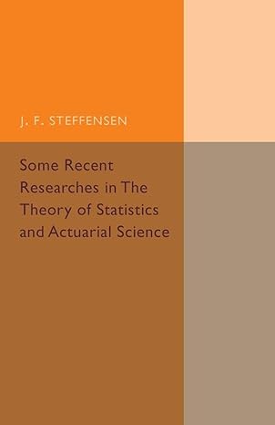 some recent researches in the theory of statistics and actuarial science 1st edition j f steffensen