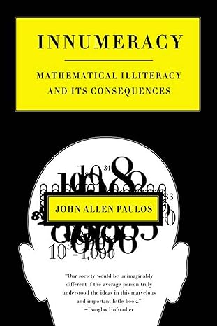 innumeracy mathematical illiteracy and its consequences 1st edition john allen paulos 0809058405,